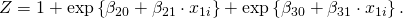  Z=1+\mbox{exp}\left\{\beta_{20}+\beta_{21} \cdot x_{1i}\right\}+\mbox{exp}\left\{\beta_{30}+\beta_{31} \cdot x_{1i}\right\}. 