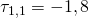 \tau_{1,1}=-1,8